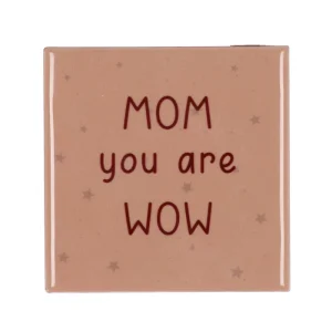 Tegeltje “Mom You Are Wow” – Moederdag Cadeau 10cm